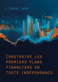 Image de Construire les premiers plans financiers en toute indépendance