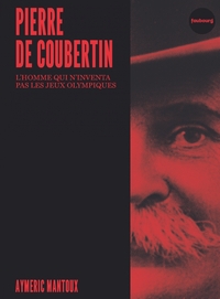 Picture of Pierre de Coubertin - L'homme qui n'inventa pas les jeux oly