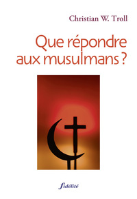 Image de Que répondre aux musulmans ?