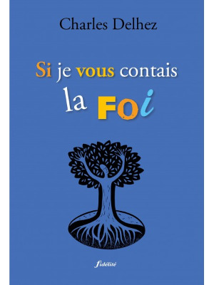 Picture of Si je vous contais la foi