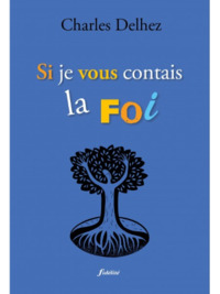Picture of Si je vous contais la foi