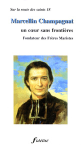Image de Marcellin champagnat. un coeur sans frontières. fondateur des frères maristes