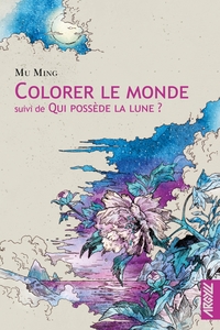 Picture of Colorer le monde - suivi de : Qui possède la Lune ?