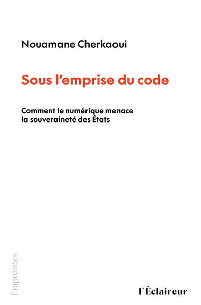 Image de SOUS L'EMPRISE DU CODE : COMMENT LE NUMERIQUE MENACE LA SOUVERAINETE DES ETATS