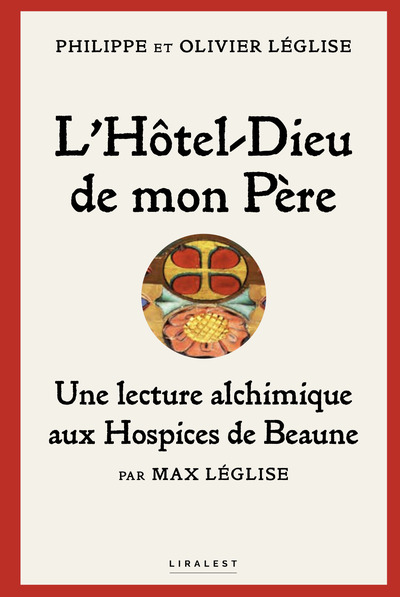 Image de L’Hôtel-Dieu de mon père : une lecture alchimique aux hospices de Beaune par Max Léglise