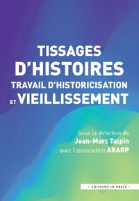 Picture of Tissages d'histoires, travail d'historicisation et vieillissement