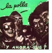 Image de LA POLLA RECORDS * Y AHORA QUE? / BARMAN