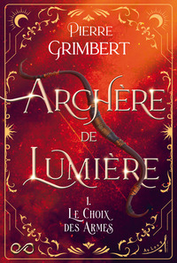 Picture of Archère de Lumière - Tome 1 : Le Choix des Armes
