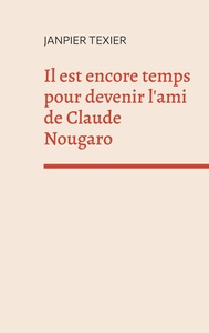 Picture of Il est encore temps pour devenir l'ami de Claude Nougaro