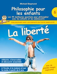 Image de Philosophie pour les enfants - La liberté. Les 44 meilleures questions pour philosopher avec les enfants et les adolescents