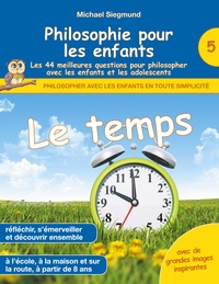 Image de Philosophie pour les enfants - Le temps. Les 44 meilleures questions pour philosopher avec les enfants et les adolescents