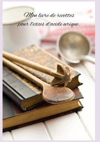 Image de Mon livre de recettes pour l'excès d'acide urique.