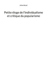 Picture of Petite éloge de l'individualisme et critique du popularisme