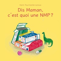 Picture of Dis Maman, c'est quoi une NMP