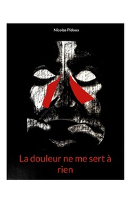 Image de La douleur ne me sert à rien