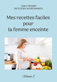 Picture of Mes recettes faciles pour la femme enceinte.