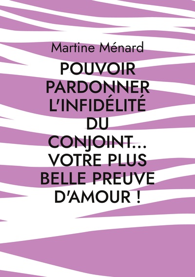 Image de Pouvoir pardonner l'infidélité du conjoint... Votre plus belle preuve d'amour!