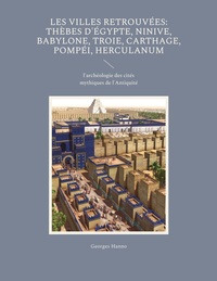 Picture of Les Villes retrouvées: Thèbes d'Égypte, Ninive, Babylone, Troie, Carthage, Pompéi, Herculanum