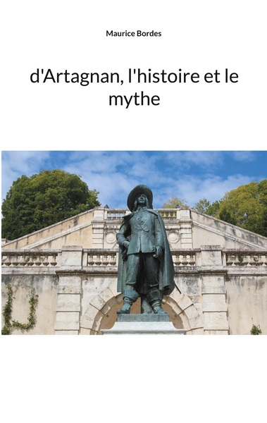Picture of d'Artagnan, l'histoire et le mythe