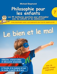 Image de Philosophie pour les enfants - Le bien et le mal. Les 44 meilleures questions pour philosopher avec les enfants et les adolescents