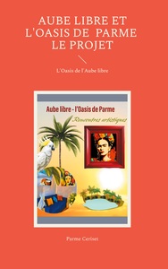 Image de Aube libre et l'Oasis de Parme : le projet
