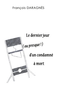 Image de Le dernier jour ( ou presque ) d'un condamné à mort