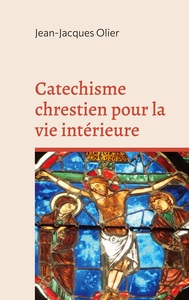 Image de Catechisme chrestien pour la vie intérieure