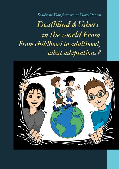 Picture of Deafblind & Ushers in the world From. From childbood to adultbood, what adaptations ?