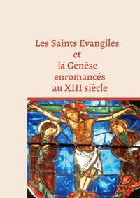 Image de Les Saints Evangiles et la Genèse enromancés au XIII siècle