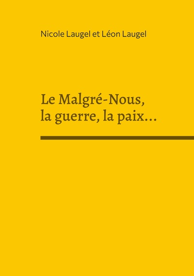 Image de Le Malgré-Nous, la guerre, la paix...