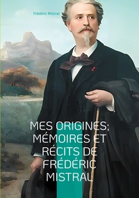 Picture of Mes Origines; Mémoires et Récits de Frédéric Mistral