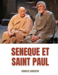 Image de Sénèque et Saint Paul : étude sur les rapports supposés entre le philosophe et l'Apôtre