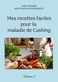 Image de Mes recettes faciles pour la maladie de Cushing.