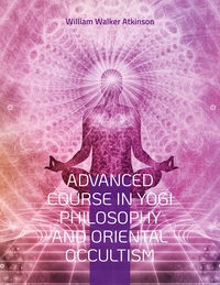 Image de Advanced Course in Yogi Philosophy and Oriental Occultism