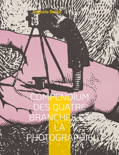 Picture of Compendium des quatre branches de la photographie