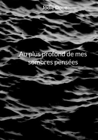 Picture of Au plus profond de mes sombres pensées