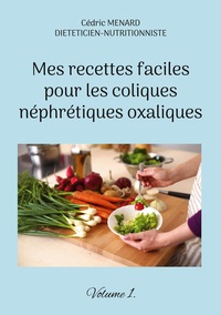 Image de Mes recettes faciles pour les coliques néphrétiques oxaliques.