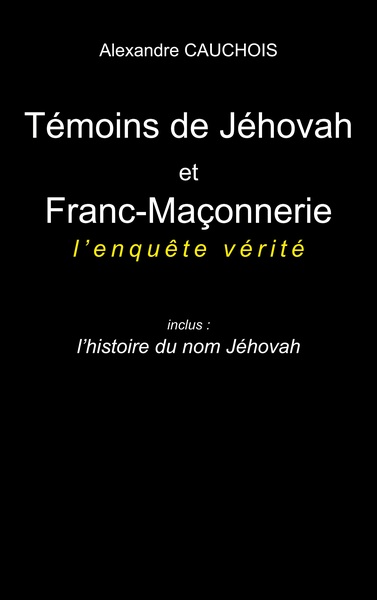 Picture of Témoins de Jéhovah et Franc-Maçonnerie : l'enquête vérité