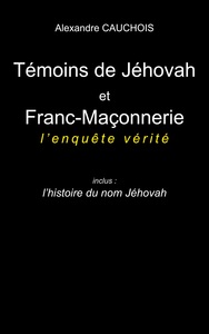 Picture of Témoins de Jéhovah et Franc-Maçonnerie : l'enquête vérité
