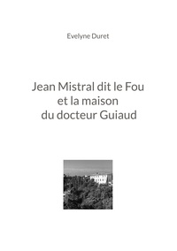 Picture of Jean Mistral dit le Fou et la maison du docteur Guiaud
