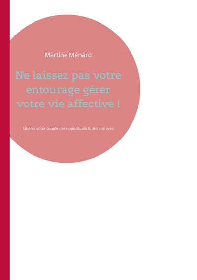 Image de Ne laissez pas votre entourage gérer votre vie affective !