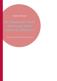 Image de Ne laissez pas votre entourage gérer votre vie affective !