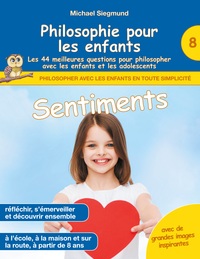Image de Philosophie pour les enfants - Sentiments. Les 44 meilleures questions pour philosopher avec les enfants et les adolescents