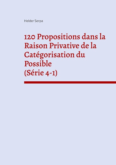 Picture of 120 Propositions dans la Raison Privative de la Catégorisation du Possible (Série 4-1)