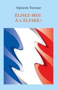 Picture of Élisez-moi à l'Élysée !