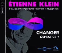 Picture of CHANGER QU EST-CE ? - LE CHANGEMENT DU POINT DE VUE SCIENTIFIQUE ET PHILOSOPHIQUE