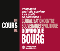 Image de GLOBALISATION CONTRE SOUVERAINETÉ POLITIQUE, L’HUMANITÉ PEUT-ELLE SURVIVRE À SA QUÊTE DE PUISSANCE