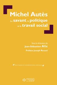 Picture of Michel Autès : Le savant, le politique et le travail social