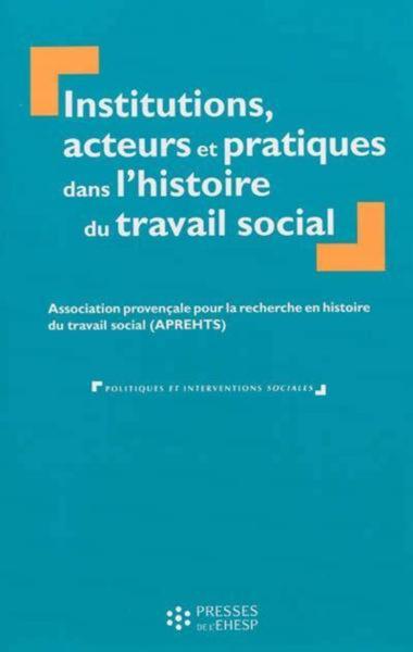 Picture of Institutions, acteurs et pratiques dans l'histoire du travail social