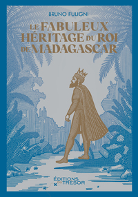 Picture of Le fabuleux héritage du roi de Madagascar